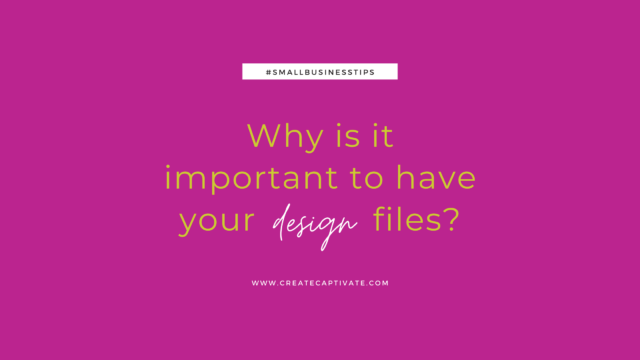 Why is it important to have your design files